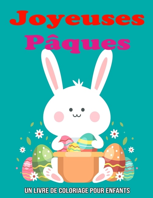 Joyeuses Pâques: Un Livre De Coloriage Pour Enfants: Livre De Coloriage Pâques Pour Enfants / pâques coloriage / pâques activité / pâques lapin / Lapin coloriage pour enfant