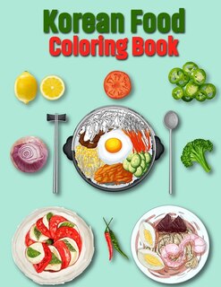 Korean Food Coloring Book: A Large Print And Easy Patterns Cookbook for Adults Woman