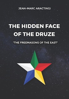 Front cover_The Hidden Face of the Druze The Freemasons of the East