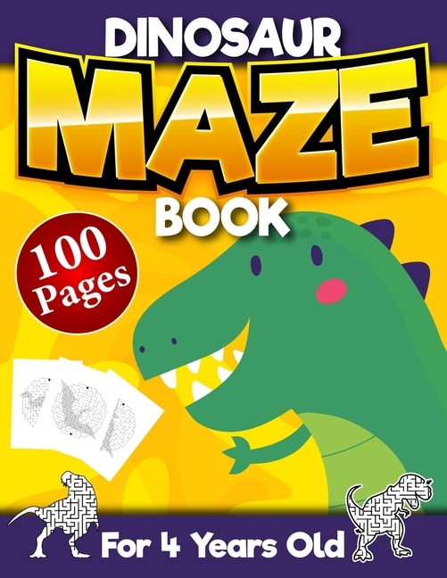 Dinosaur Maze Book For 4 Years Old: Maze Activity Puzzle Book for Kids Age 3, 4, 5, 6, 7, 8 Easy Kids Maze Ages 4-6 3-8 3-5 6-8