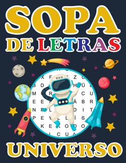 Sopa De Letras - Universo: Sopa De Letras Para Niños Encuentra Todos Los Planetas De Nuestro Sistema Solar Y Otros Cuerpos Celestes. Sopa De Letras Sobre El Universo. LETRA GRANDE