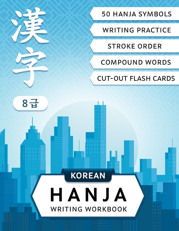 Korean Hanja Writing Workbook: Learn Chinese Characters Used in Korean Language: Writing Practice, Compound Words and Cut-out Flash Cards for CCPT Level 8