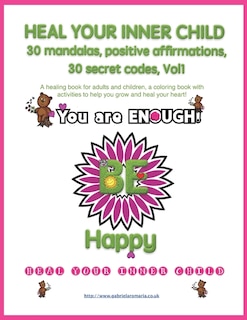 Front cover_Heal your inner child, 30 mandalas, positive affirmations, 30 secret codes, Vol1