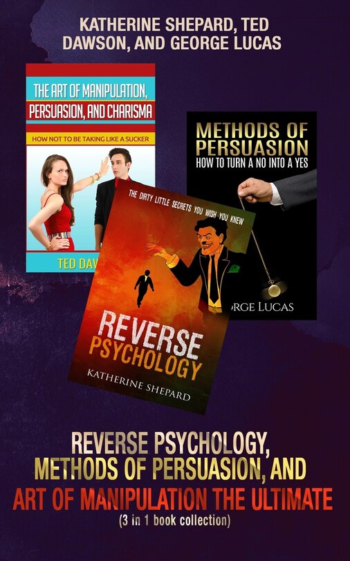 Front cover_Reverse Psychology, Methods of Persuasion, and Art of Manipulation-The Ultimate (3 in 1 book collection)