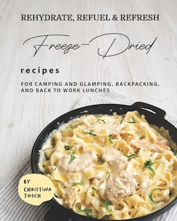 Couverture_Rehydrate, Refuel & Refresh - Freeze-Dried Recipes