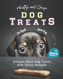 Front cover_Healthy and Cheap Dog Treats to Spoil Your Pup