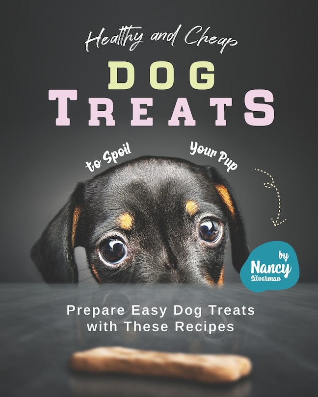 Front cover_Healthy and Cheap Dog Treats to Spoil Your Pup