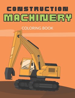 Front cover_Construction Machinery Coloring Book