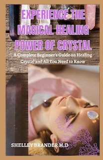 Front cover_Experience the Magical Healing Power of Crystal