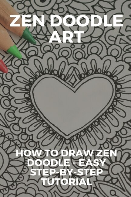 Zen Doodle Art: How To Draw Zen Doodle - Easy Step-by-step Tutorial: Zen Doodle Animals