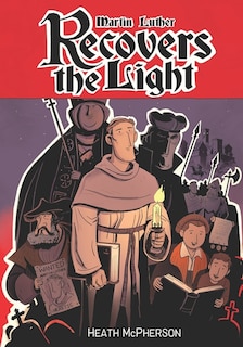 Martin Luther Recovers the Light: A graphic novel highlighting Martin Luther's conversion and the start of the Reformation.