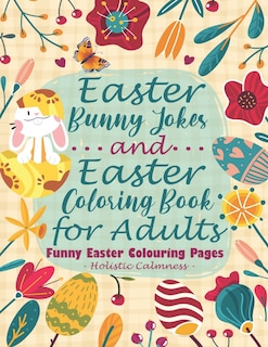 Front cover_Easter Bunny Jokes and Easter Coloring Book for Adults - Funny Easter Colouring Pages