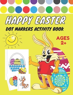 Front cover_Happy Easter Dot Markers Activity Book Ages 2+