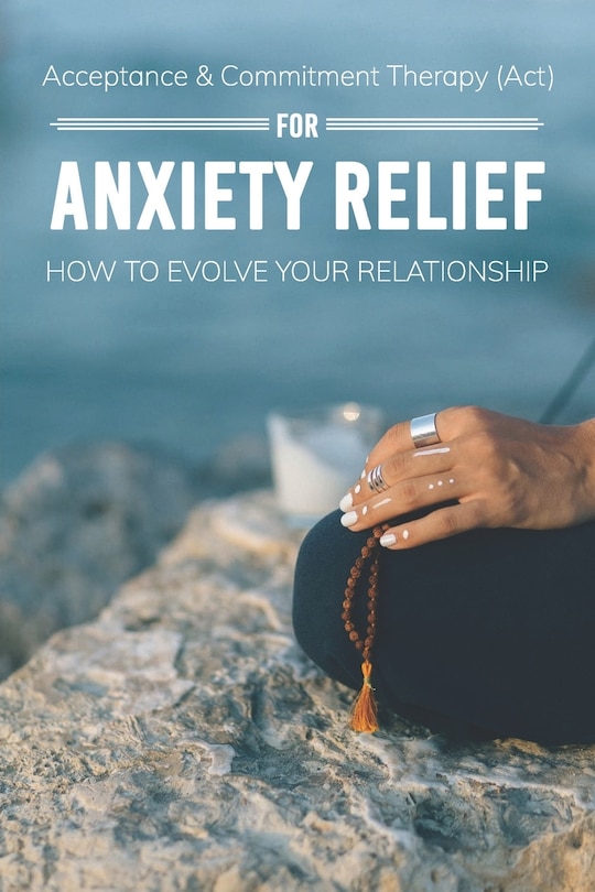 Couverture_Acceptance & Commitment Therapy (Act) For Anxiety Relief