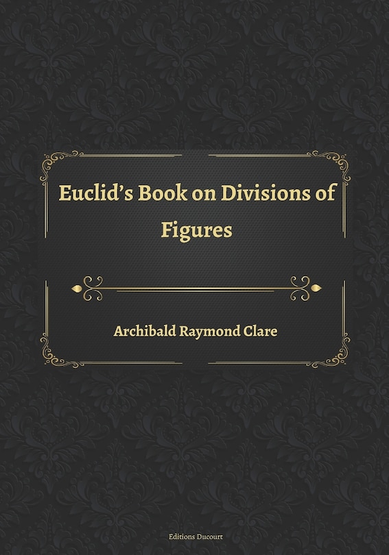 Couverture_Euclid's Book on Divisions of Figures