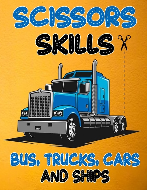 Scissors Skills Bus, Trucks, Cars and Ships: Cut and Paste Activity Book for Kids, Toddlers and Preschoolers