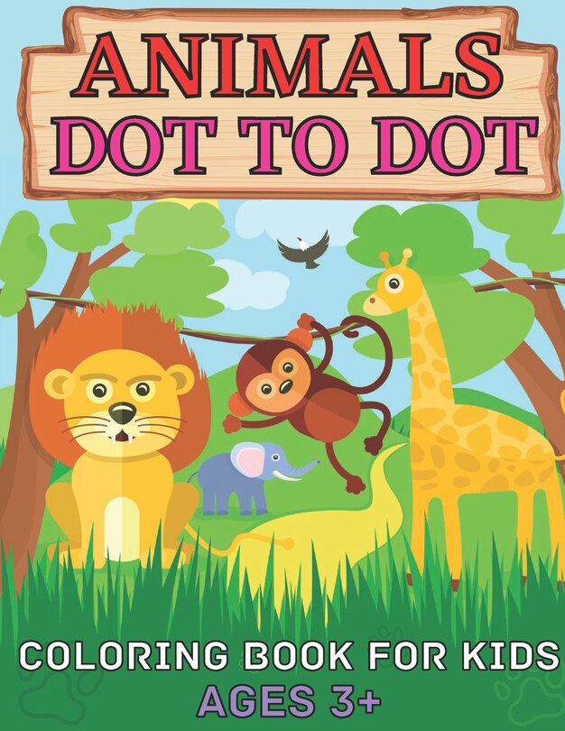 Front cover_Animals dot to dot coloring book for kids ages 3+