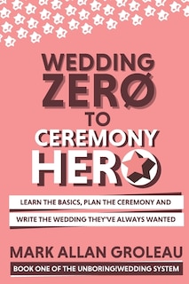 Front cover_Wedding Zero to Ceremony Hero