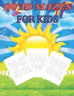 Quad mazes for kids: Large print mazes puzzle Book for kids and teens with a Huge Supply of large print
