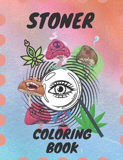 Stoner Coloring Book: Stoner for Adults Psychedlic Store's relaxation and set