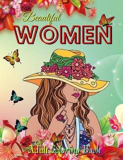 Beautiful Women Adult Coloring Book: Unique Gift Ideas Beautiful Women Coloring Book