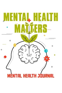 Mental health matters, Mental health Journal: Research Based, Guided Journal with Prompts Best Gift for friends, girls and boys