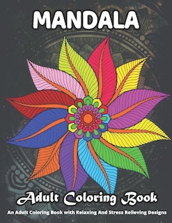 Front cover_MANDALA Adult Coloring Book An Adult Coloring Book With Relaxing And Stress Relieving Designs