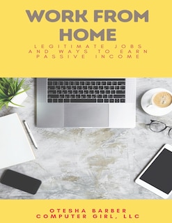 Work From Home: Legitimate Jobs and Ways to Earn Passive Income