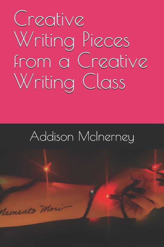 Front cover_Creative Writing Pieces from a Creative Writing Class