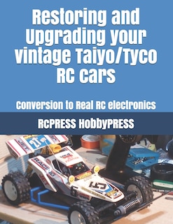 Restoring and Upgrading your vintage Taiyo/Tyco RC cars: Conversion to Real RC electronics