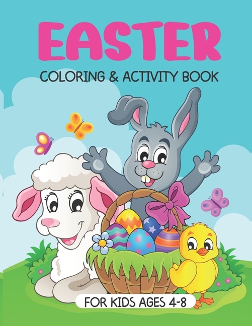 Easter Coloring And Activity Book: A Fun Easter Book For Kids Ages 4-8: Coloring, Dot-To-Dot, Word Search, Mazes, Counting And More.