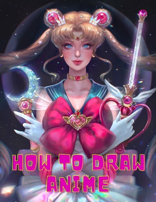 how to draw anime Learn to Draw Anime and Manga Step by Step Anime