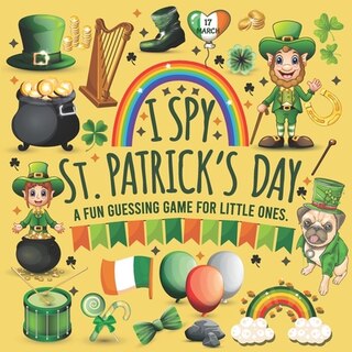 I Spy St Patrick's Day: I Spy with My Little Eye St Patricks Day Book for Kindergarten, Preschool, Toddlers, 2nd Grade and Baby Girl. Fun Shamrock Guessing Lucky Clover Game for Saint Patty or Paddy's for Kids and Boys Leprachaun Decorations (Irish Humor)
