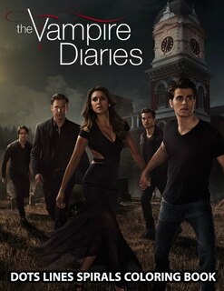 The Vampire Diaries Dots Lines And Spirals: Vampire Diaries Coloring Books For Adults