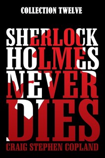 Front cover_Sherlock Holmes Never Dies -- Collection Twelve