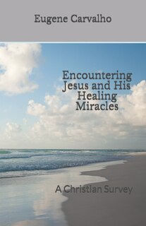 Front cover_Encountering Jesus and His Healing Miracles