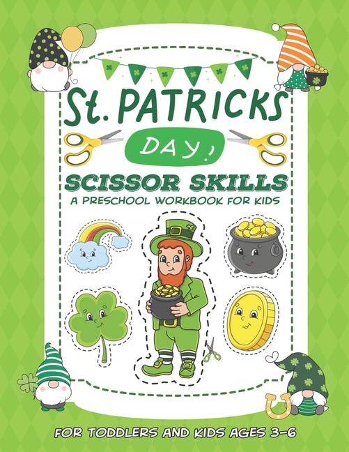 St. Patrick's Day Scissor Skills Preschool Workbook for Kids: A Fun Cutting Practice Activity Book for Toddlers and Kids Ages 3-6