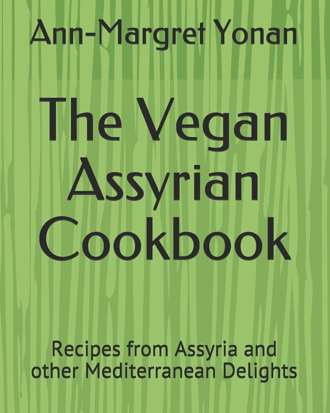 Front cover_The Vegan Assyrian Cookbook