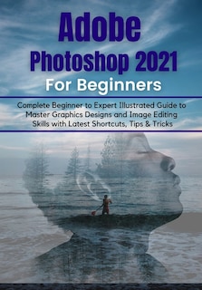 Front cover_Adobe Photoshop 2021 for Beginners