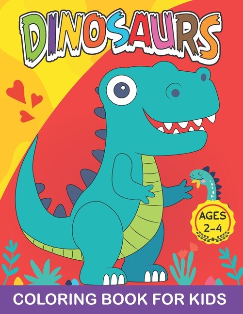 Dinosaurs Coloring Book for Kids Ages 2-4: Cute Dinosaur Coloring Book for Boys, Girls, Toddlers, Preschoolers, Great Gift for kids Ages 2-4 (Dinosaur Books)