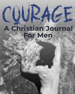 Front cover_Courage - A Christian Journal for Men