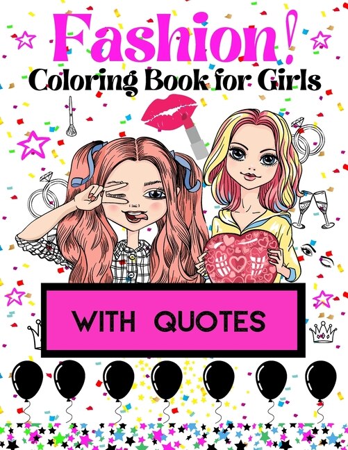 Fashion Coloring Book for Girls: With inspiring quotes For lovers of beautiful designs...Gorgeous Beauty Style Fashion Design Coloring Book for Girls (girls' fashion).. Cute Designs (Modern Fashion)