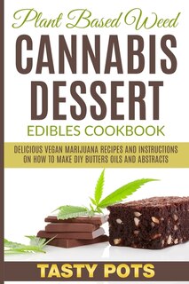 Front cover_Plant Based Weed Cannabis Dessert Edibles Cookbook