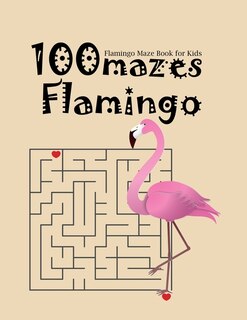 Front cover_Flamingo Maze Book For Kids 100 Mazes Flamingo
