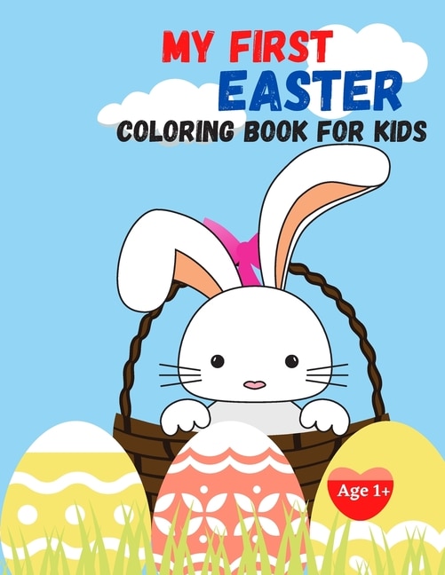 My First Easter- Coloring Book For Kids: 50 Fun and Simple Coloring Pages For Kids Ages 1-4 Years Old (Easter Gift Idea)