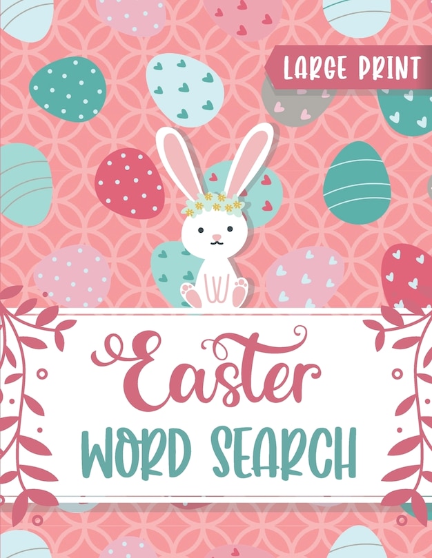 Easter Word Search: Spring Word Search Game To Play With Your Friends & Family - Easter Word Search Large Print For Adults & Kids