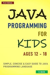 Front cover_Java Programming For Kids ages 12 - 18