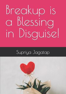Front cover_Breakup is a Blessing in Disguise!
