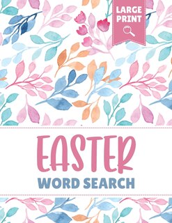 Easter Word Search Large Print: Spring Word Search Puzzle Book To Play With Your Friends & Family - Over 100+ Easter Large Print Word Search Puzzles For Adults & Kids