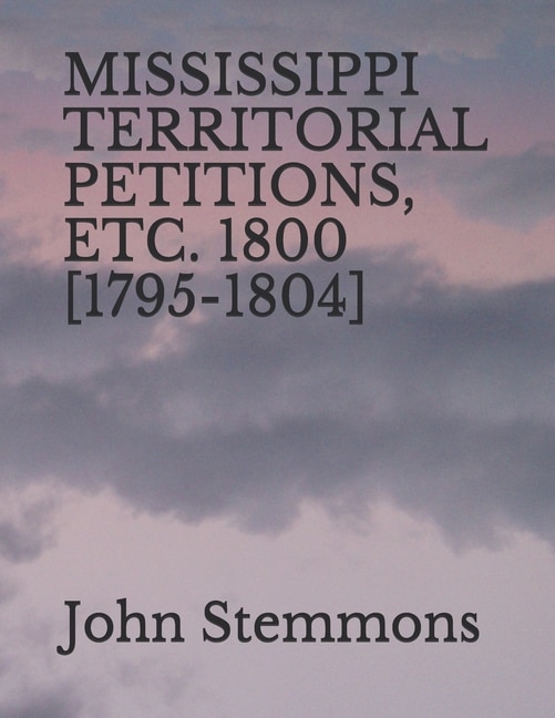 Front cover_Mississippi Territorial Petitions, Etc. 1800 [1795-1804]